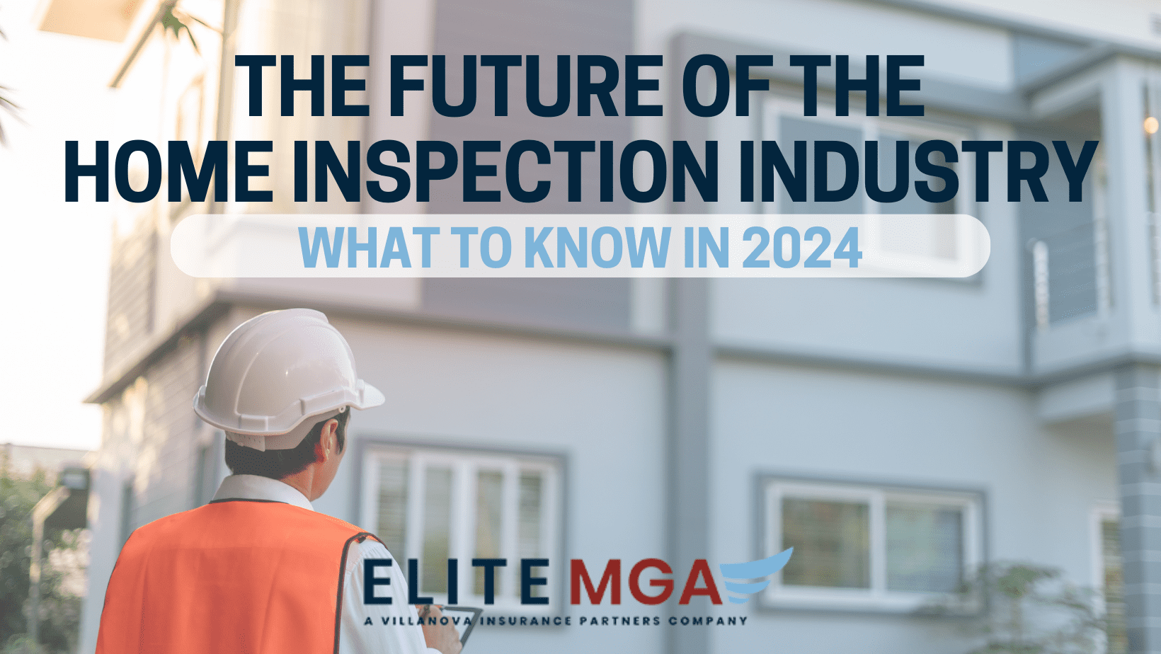 The Future of Home Inspection Industry: What To Know in 2024 - EliteMGA